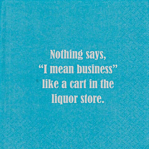 Nothing says, " I mean business" like a cart Napkin