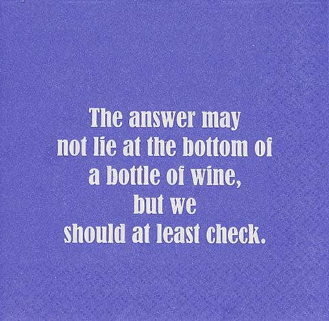 The Answer May Not Lie At The Bottom Of A Bottle... - Napkin